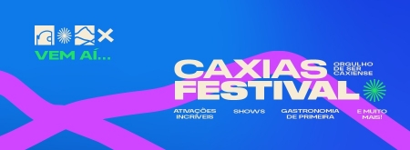 CAXIAS FESTIVAL: MÚSICA E DIVERSÃO PARA TODA A FAMÍLIA.