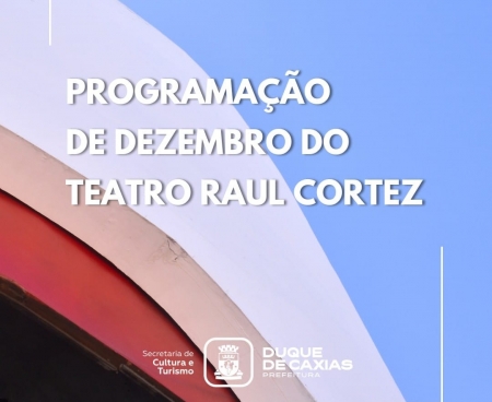 TEATRO RAUL CORTEZ TERÁ SHOWS GRATUITOS E ESPETÁCULO COM RAPHAEL GHANEM NA PROGRAMAÇÃO DE DEZEMBRO